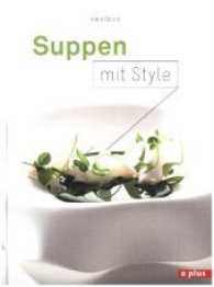Suppen mit Style : einfache und spektakul&auml;re Suppen （2016. 112 S. 80 Abb. 28 cm）