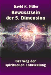 Bewusstsein der 5. Dimension : Der Weg der spirituellen Entwicklung （2016. 356 S. m. 3 Abb. 209 mm）