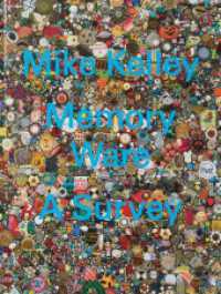 Mike Kelley: Memory Ware : A Survey （2017. 252 S. 144 Abb. 32.0 cm）