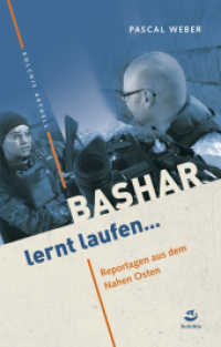Bashar lernt laufen : Reportagen aus dem Nahen Osten (Kolchis aktuell) （2016. 231 S. 21.6 cm）