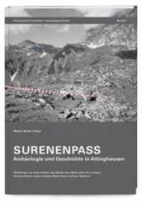 Surenenpass : Archäologie und Geschichte in Attinghausen (Archäologische Prospektion - Archaeological Survey Bd.1) （2016. 208 S. Mit zahlreichen zum Teil farbigen Abbildungen, Karten und）