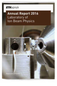 Annual Report 2016 : Laboratory of Ion Beam Physics （2017. 141 S. 29.7 cm）