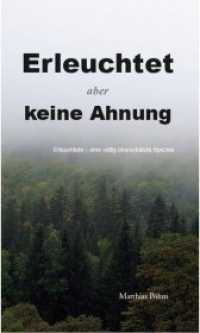 Erleuchtet, aber keine Ahnung! : Erleuchtete - eine völlig überschätzte Spezies （2018. 280 S. 214 x 127 mm）