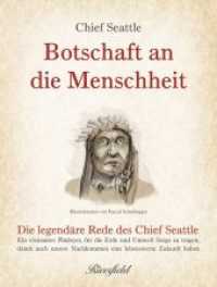 Botschaft an die Menschheit : Die legendäre Rede des Chief Seattle: Ein visionäres Plädoyer, für die Erde und Umwelt Sorge zu tragen, damit auch unsere Nachkommen eine lebenswerte Zukunft haben （2019. 112 S. Illustrationen (farbig). 191 mm）