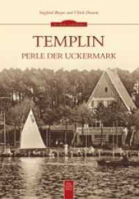 Templin : Perle der Uckermark (Die Reihe Archivbilder) （4. Aufl. 2018. 136 S. 200 SW-Abb. 235 mm）