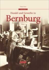 Handel und Gewerbe in Bernburg (Die Reihe Archivbilder) （2014. 128 S. 160 SW-Abb. 24 cm）