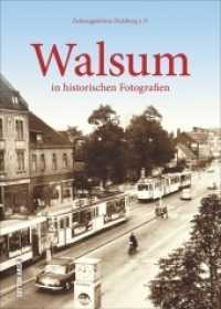 Walsum in historischen Fotografien (Sutton Archivbilder) （2. Aufl. 2020. 128 S. m. zahlr. Fotos. 24 cm）