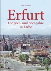 Erfurt : Die 70er- und 80er-Jahre  in Farbe (Sutton Archivbilder) （5. Aufl. 2025. 128 S. m. zahlr. Farbfotos. 24.1 cm）