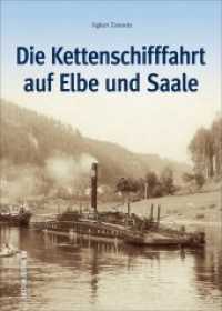 Die Kettenschifffahrt auf Elbe und Saale (Bilder der Schifffahrt) （2017. 128 S. m. zahlr. Abb. 24 cm）
