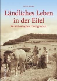 Ländliches Leben in der Eifel : in historischen Fotografien (Sutton Archivbilder) （2016. 128 S. 24 cm）