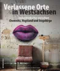 Verlassene Orte in Westsachsen : Industriekultur zwischen Chemnitz, Vogtland und Erzgebirge (Sutton Zeitreise) （2017. 168 S. m. 200 Fotos. 27.4 cm）