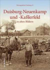 Duisburg-Neuenkamp und -Kaßlerfeld : in alten Bildern (Sutton Archivbilder) （2019. 128 S. 24 cm）