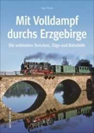 Mit Volldampf durchs Erzgebirge : Die schönsten Strecken, Züge und Bahnhöfe (Auf Schienen unterwegs) （4. Aufl. 2023. 128 S. 24.1 cm）