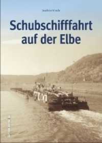 Schubschifffahrt auf der Elbe (Bilder der Schifffahrt) （2018. 128 S. 150 Fotos. 24 cm）