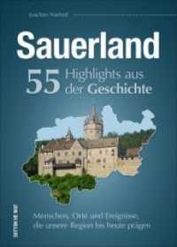 Sauerland. 55 Highlights aus der Geschichte : Menschen, Orte und Ereignisse, die unsere Region bis heute prägen (Sutton Heimat) （2. Aufl. 2018. 128 S. 241 mm）