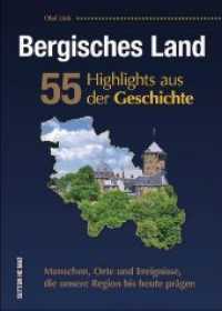 Bergisches Land. 55 Highlights aus der Geschichte : Menschen, Orte und Ereignisse, die unsere Region bis heute prägen (Sutton Heimat) （2018. 128 S. 24 cm）