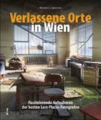 Verlassene Orte in Wien : Faszinierende Aufnahmen der besten Lost-Places-Fotografen (Sutton Momentaufnahmen) （2018. 168 S. 27.4 cm）