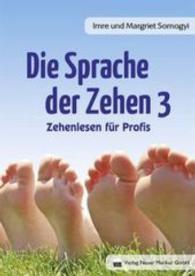 Die Sprache der Zehen Bd.3 : Zehenlesen für Profis （1. Aufl. 2014. 176 S. 21 cm）