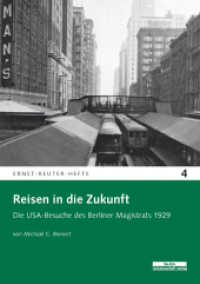 Reisen in die Zukunft : Die USA-Besuche des Berliner Magistrats 1929 (Ernst-Reuter-Hefte 4) （2014. 48 S. 10 schw.-w. Abb. 21 cm）