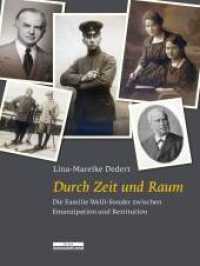 Durch Zeit und Raum : Die Familie Weill-Sonder zwischen Emanzipation und Restitution （2014. 346 S. 34 schw.-w. Abb. 24.5 cm）