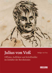 Julius von Voß : Offizier, Aufklärer und Schriftsteller im Zeitalter der Revolutionen （2016. 400 S. 51 schw.-w. Abb. 24.5 cm）