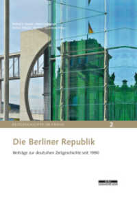 Die Berliner Republik : Beiträge zur deutschen Zeitgeschichte seit 1990 (Zeitgeschichte im Fokus 2) （2013. 272 S. 60 schw.-w. abb. 24.5 cm）