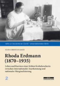 Rhoda Erdmann (1870-1935) : Leben und Karriere einer frühen Krebsforscherin zwischen internationaler Anerkennung und nationaler Marginalisierung (Hefte zur Geschichte der Charité - Universitätsmedizin Berlin 2) （2017. 48 S. 14 schw.-w. Abb. 21 cm）