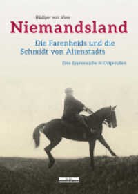 Niemandsland : Die Farenheids und die Schmidt von Altenstadts. Eine Spurensuche in Ostpreußen （2018. 367 S. 96 schw.-w. Abb. 10 farb. Abb. 24.5 cm）