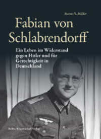 Fabian von Schlabrendorff : Ein Leben im Widerstand gegen Hitler und für Gerechtigkeit in Deutschland (Widerstand im Widerstreit 4) （2023. 384 S. 10 Abb. 25 cm）