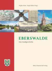 Eberswalde : Eine Stadtgeschichte (Barnimer Historische Forschungen 4) （2024. 350 S. ca. 450 teils farb. Abb. 28 cm）