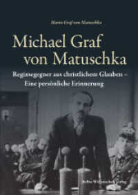 Michael Graf von Matuschka : Regimegegner aus christlichem Glauben - Eine persönliche Erinnerung (Widerstand im Widerstreit 7) （2024. 200 S. 17 Abb. 25 cm）