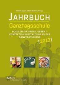 Jahrbuch Ganztagsschule 2013 : Schulen ein Profil geben - Konzeptionsgestaltung in der Ganztagsschule (Jahrbuch Ganztagsschule) （2013. 256 S. 21 cm）