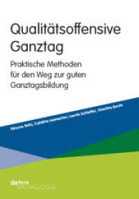 Qualitätsoffensive Ganztag : Praktische Methoden für den Weg zur guten Ganztagsbildung （2024. 104 S. 11 Abb. 21 cm）