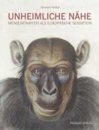 Unheimliche Nähe : Menschenaffen als europäische Sensation （2016. 224 S. 167 Abb. 28 cm）