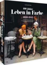 100 Jahre Leben in Farbe : 1838-1945 Unvergessene Momente aus Alltag, Kultur und Politik in kolorierten Bildern （2022. 320 S. 27.1 cm）