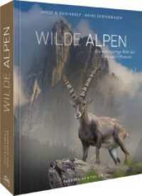 Wilde Alpen : Die einzigartige Welt der Tiere und Pflanzen （2023. 208 S. 27.1 cm）