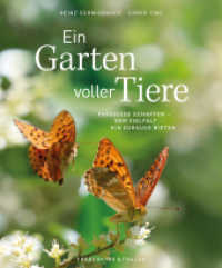 Ein Garten voller Tiere : Paradiese schaffen - der Vielfalt ein Zuhause bieten （2024. 192 S. 27.1 cm）
