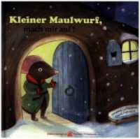 Kleiner Maulwurf, mach mir auf! （2013. 32 S. 21.7 cm）