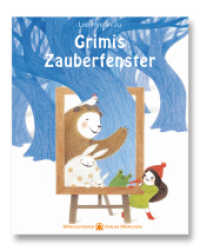 Grimis Zauberfenster （2013. 36 S. 290 cm）