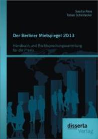 Der Berliner Mietspiegel 2013: Handbuch und Rechtsprechungssammlung für die Praxis : Einschließlich Interviewer-Definitionen aus dem Endbericht und Entwicklung der Sonder- und Spannenmerkmale seit 2005 （1. Aufl. 2014. 296 S. m. 11 Abb. 220 mm）