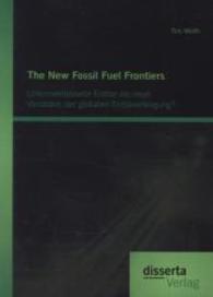 The New Fossil Fuel Frontiers: Unkonventionelle Erdöle als neue Variablen der globalen Erdölversorgung?