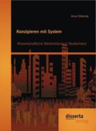 Konzipieren mit System: Wissenschaftliche Weiterbildung in Deutschland （1., Aufl. 2014. 204 S. 15 Abb. 220 mm）