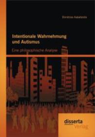 Intentionale Wahrnehmung und Autismus: Eine philosophische Analyse