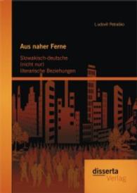 Aus naher Ferne: Slowakisch-deutsche (nicht nur) literarische Beziehungen （1. Aufl. 2015. 140 S. 220 mm）