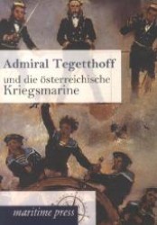 Admiral Tegetthoff und die oesterreichische Kriegsmarine -- Paperback / softback (German Language Edition)
