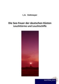 Die See-Feuer der deutschen Küsten （2016. 52 S. 210 mm）