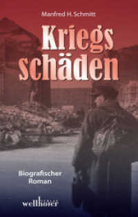 Kriegsschäden : Biografischer Roman （1. Aufl. 2013. 240 S. 19,5 cm）
