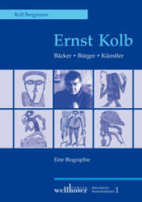Ernst Kolb : Bäcker, Bürger, Künstler - Eine Biographie （2013. 160 S. 20 Duoton-Abb. 20.3 cm）