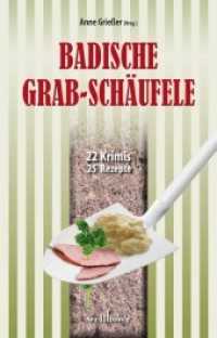 Badische Grabschäufele : 22 Krimis, 22 Rezepte (Krimis und Rezepte) （2015. 270 S. 195 mm）