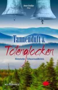 Tannenduft und Totenglocken : Historische Schwarzwaldkrimis （2016. 328 S. 19.5 cm）